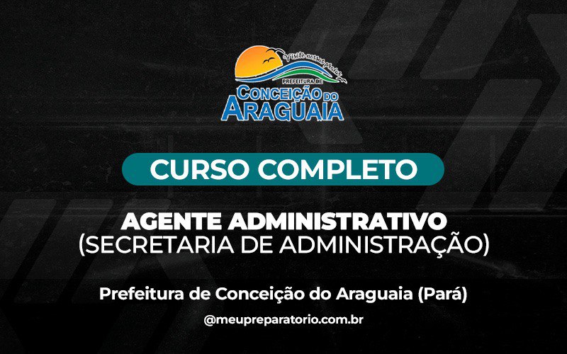Agente Administrativo (Secretaria de Administração) -  Conceição do Araguaia (PA)