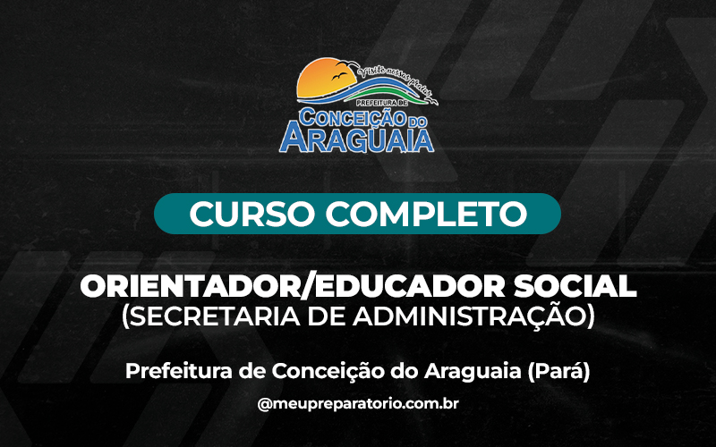 Orientador/Educador Social (Secretaria de Administração) -  Conceição do Araguaia (PA)