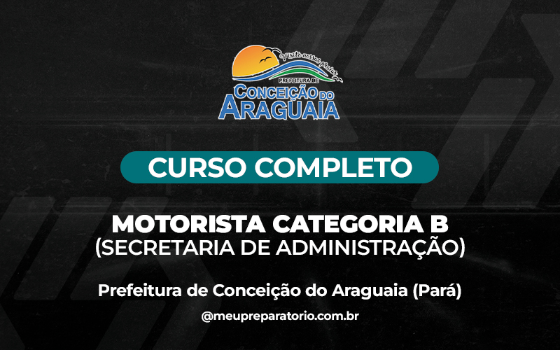 Motorista Categoria - B (Secretaria de Administração) -  Conceição do Araguaia (PA)