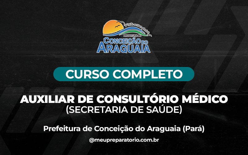 Auxiliar de Consultório Médico (Secretaria de Saúde) - Conceição do Araguaia (PA)