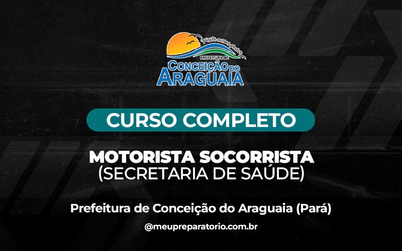 Motorista Socorrista (Secretaria de Saúde) - Conceição do Araguaia (PA)