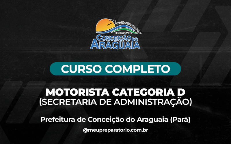 Motorista Categoria - D (Secretaria de Administração) -  Conceição do Araguaia (PA)