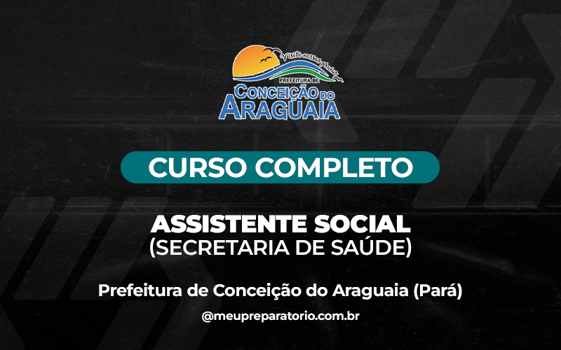 Assistente Social (Secretaria de Saúde) - Conceição do Araguaia (PA)