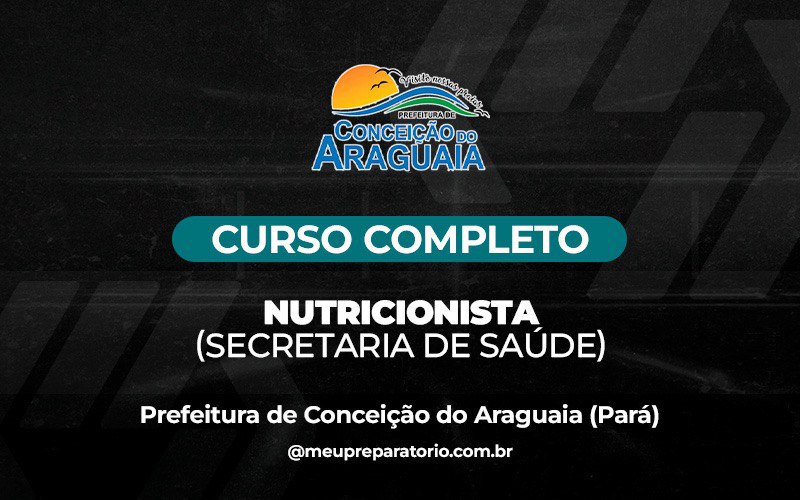 Nutricionista (Secretaria de Saúde) - Conceição do Araguaia (PA)