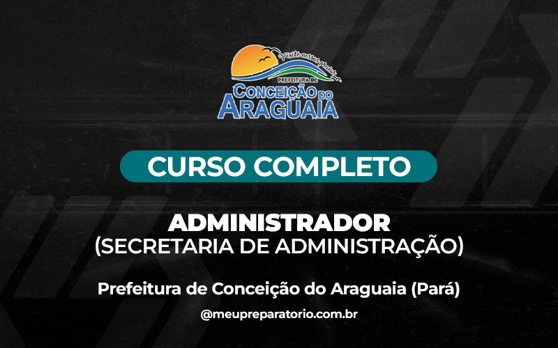 Administrador (Secretaria de Administração) -  Conceição do Araguaia (PA)