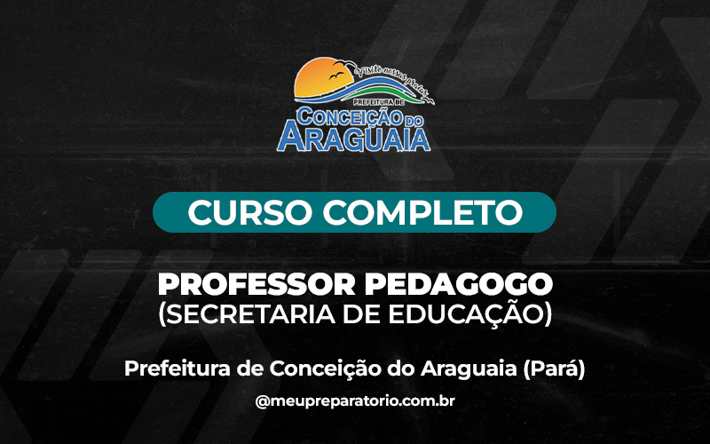 Professor Pedagogo(Secretaria de Educação) - Conceição do Araguaia (PA)