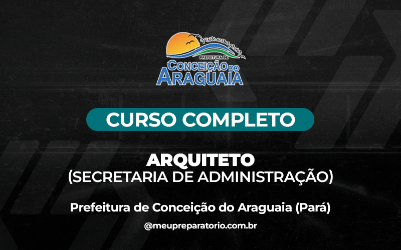 Arquiteto (Secretaria de Administração)-  Conceição do Araguaia (PA)