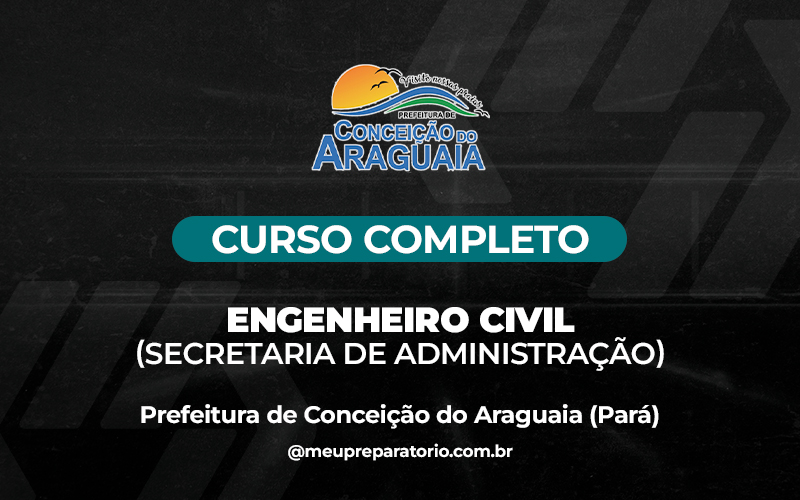 Engenheiro Civil (Secretaria de Administração) -  Conceição do Araguaia (PA)