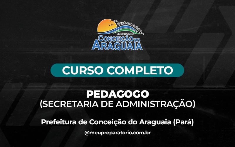 Pedagogo (Secretaria de Administração) -  Conceição do Araguaia (PA)