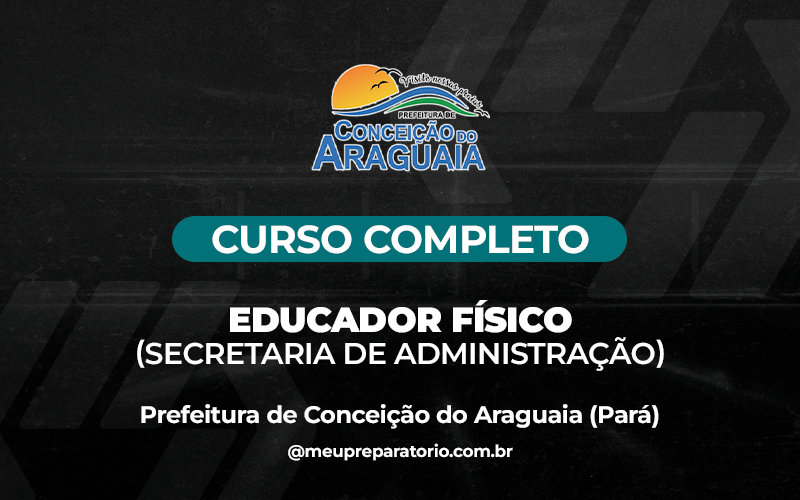 Educador Físico(Secretaria de Administração) -  Conceição do Araguaia (PA)