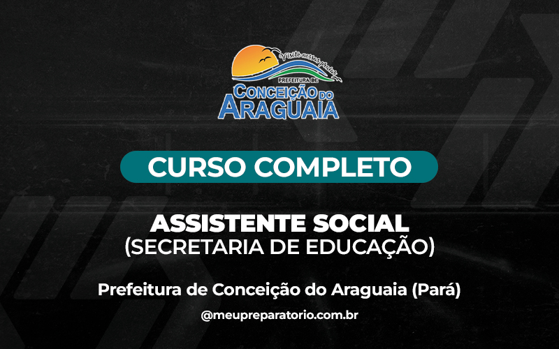Assistente Social (Secretaria de Educação) - Conceição do Araguaia (PA)