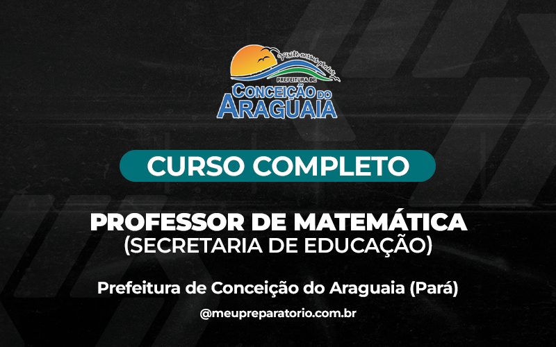 Professor de Matemática (Secretaria de Educação) - Conceição do Araguaia (PA)