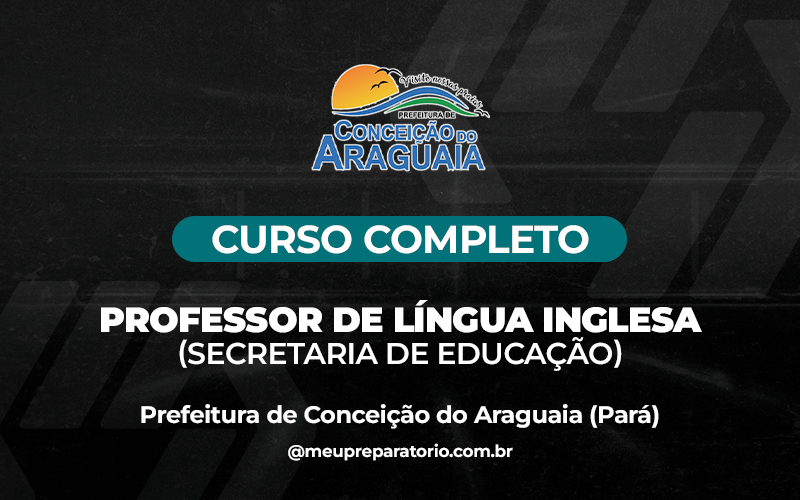 Professor de Língua Inglesa (Secretaria de Educação) - Conceição do Araguaia (PA)
