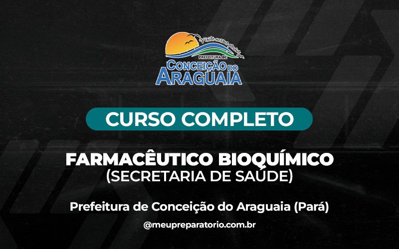 Farmacêutico Bioquímico (Secretaria de Saúde) - Conceição do Araguaia (PA)