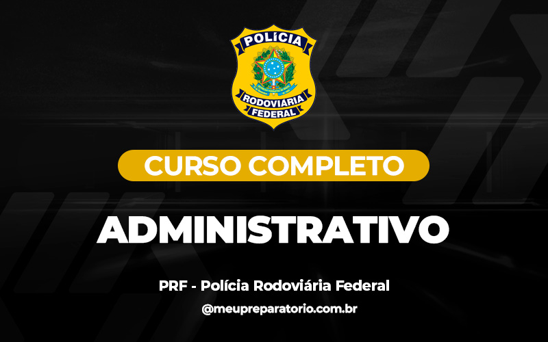 PRF - Polícia Rodoviária Federal - Administrativo