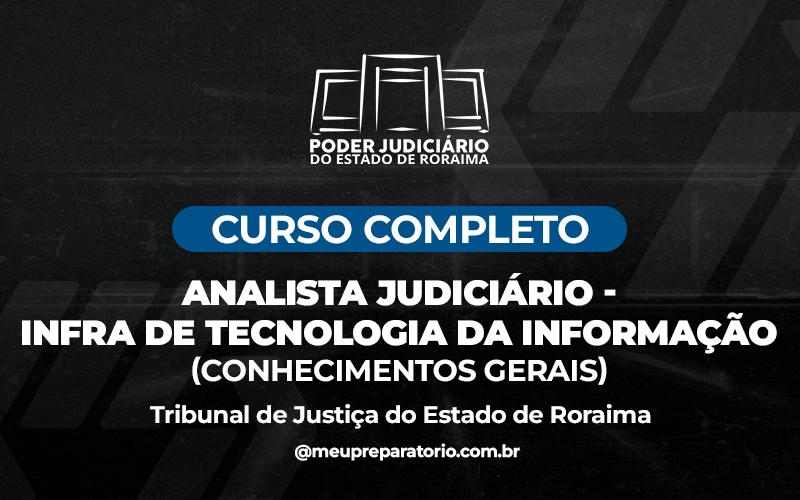 Analista Judiciário - Infraestrutura de Tecnologia da Informação - CONHECIMENTOS GERAIS - TJ (RR)