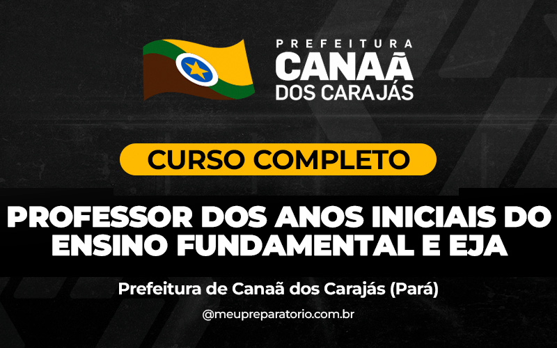 Professor dos Anos Iniciais do Ensino Fundamental e EJA  - Canaã dos Carajás (PA) 