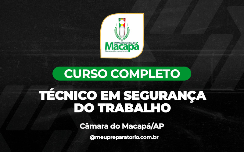 Técnico em Segurança do Trabalho  - Câmara Macapá (AP) 