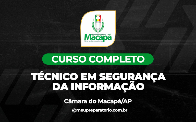 Técnico em Segurança da Informação - Câmara Macapá (AP) 