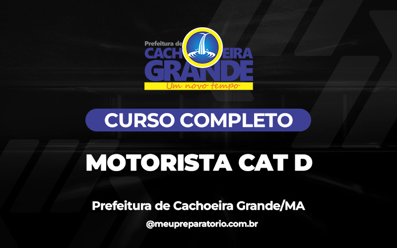 Motorista cat D - Cachoeira Grande (MA)