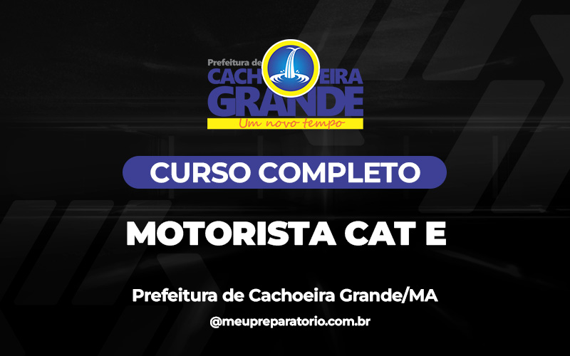 Motorista cat E - Cachoeira Grande (MA)