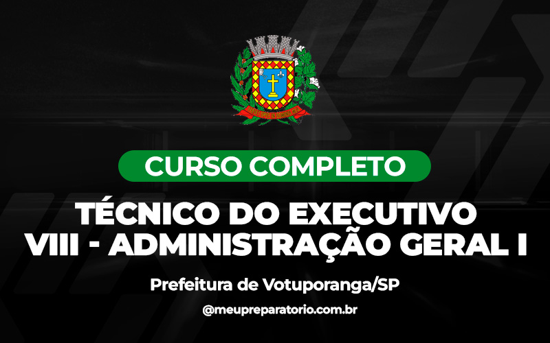 Técnico do Executivo VIII - Administração Geral I - Votuporanga - (SP)