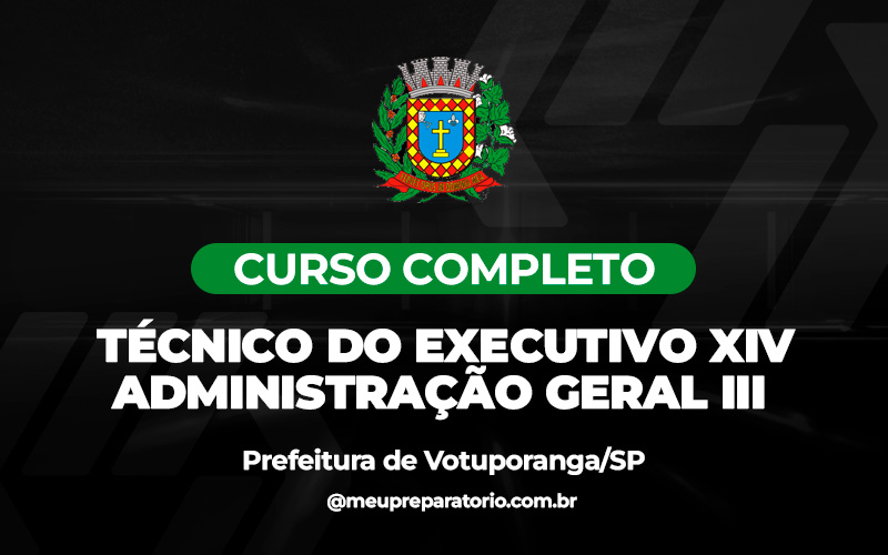 Técnico do Executivo XIV - Administração Geral III  - Votuporanga - (SP)