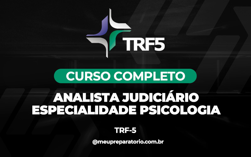 Analista Judiciário –  Especialidade Psicologia -  TRF 5