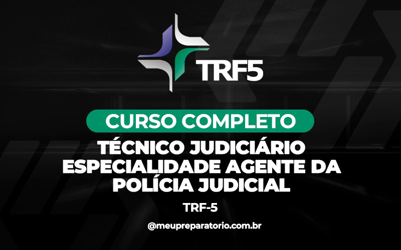 Técnico Judiciário –  Especialidade Agente da Polícia Judicial -  TRF 5