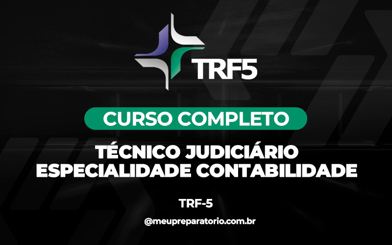 Técnico Judiciário –  Especialidade Contabilidade - TRF 5