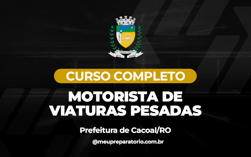 Motorista de Viaturas Pesadas - PREFEITURA DE CACOAL (RO)