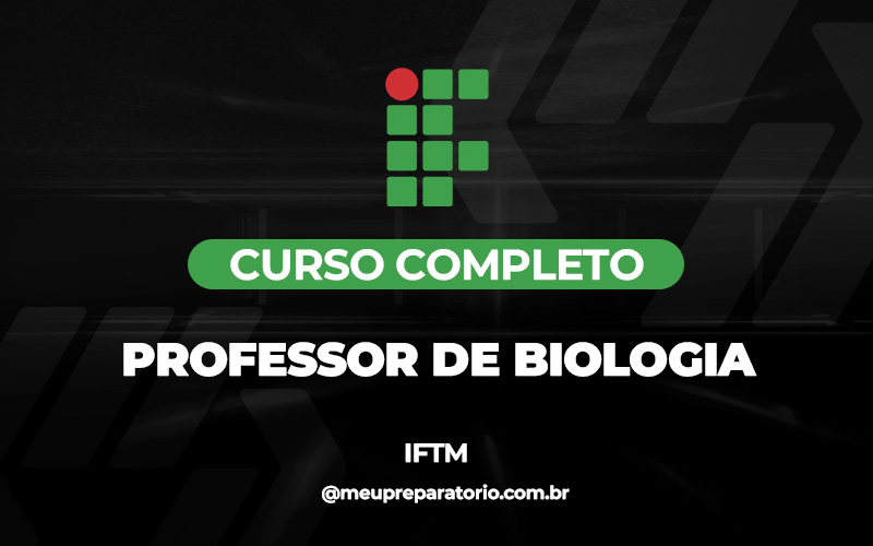 Professor de Biologia - Minas Gerais - IFTM