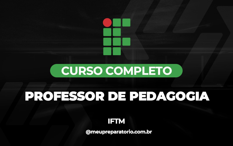 Professor de Pedagogia - Minas Gerais - IFTM