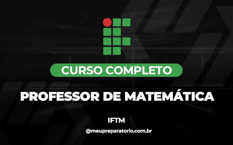 Professor de Matemática - Minas Gerais - IFTM