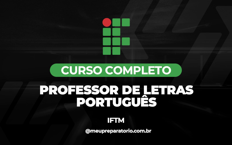 Professor de Letras Português - Minas Gerais - IFTM