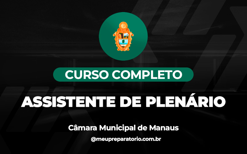 Assistente de Plenário - Câmara de Manaus (AM)