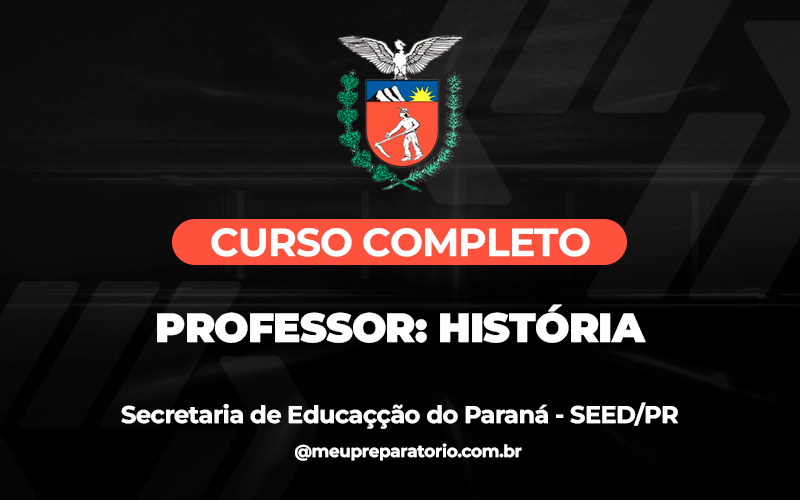 Professor: História - Paraná - SEED (PSS)