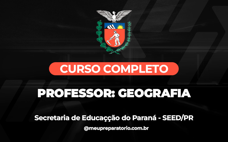 Professor: Geografia - Paraná - SEED (PSS)