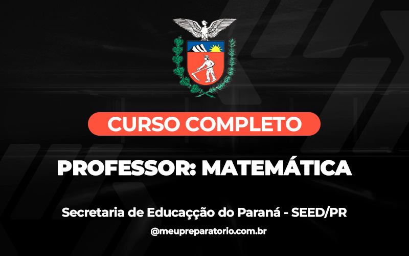 Professor: Matemática - Paraná - SEED (PSS)