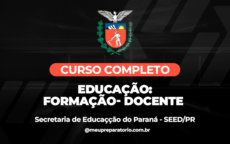 Educação: Formação - Docente - Paraná - SEED (PSS)