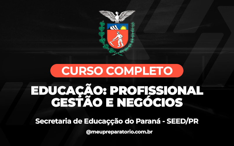 Educação: Profissional – Gestão e Negócios - Paraná - SEED (PSS)