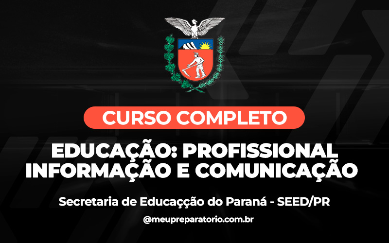 Educação: Profissional – Informação e Comunicação - Paraná - SEED (PSS)