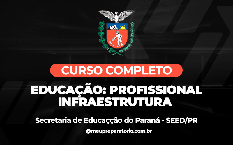 Educação: Profissional – Infraestrutura - Paraná - SEED (PSS)