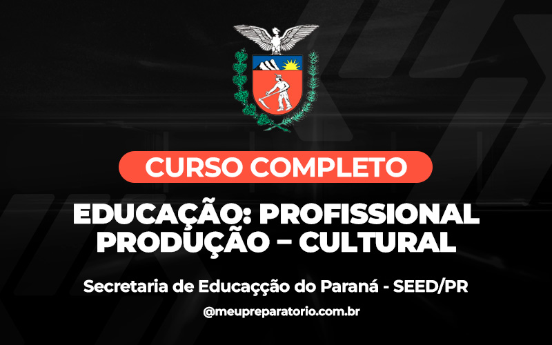 Educação: Profissional – Produção –Cultural - Paraná - SEED (PSS)