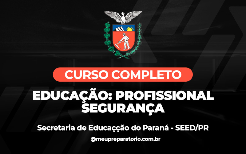 Educação: Profissional – Segurança - Paraná - SEED (PSS)