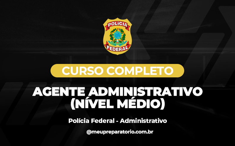 Agente Administrativo ( NÍVEL MÉDIO) PF - ADMINISTRATIVO