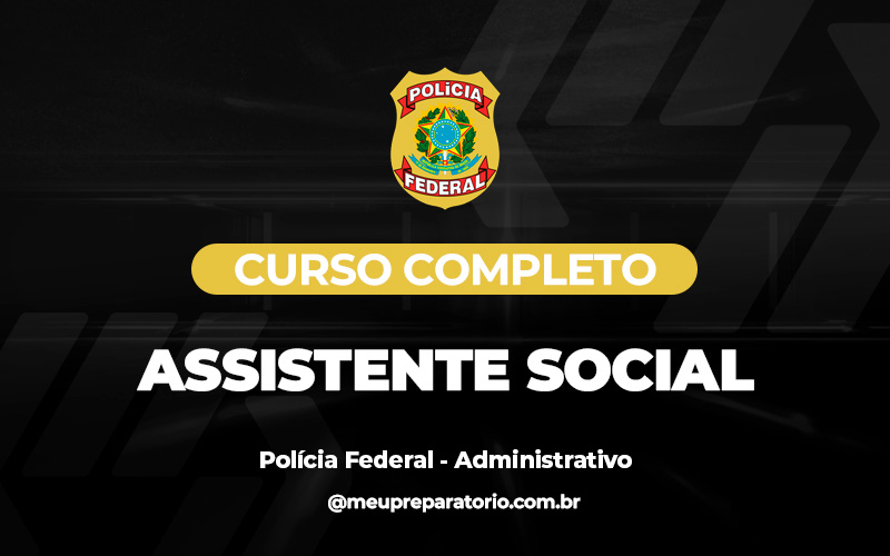 Assistente Social  - PF - ADMINISTRATIVO