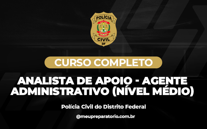 Analista de Apoio- Agente Administrativo( NÍVEL MÉDIO) - Polícia Civil - DF ( ADMINISTRATIVO)