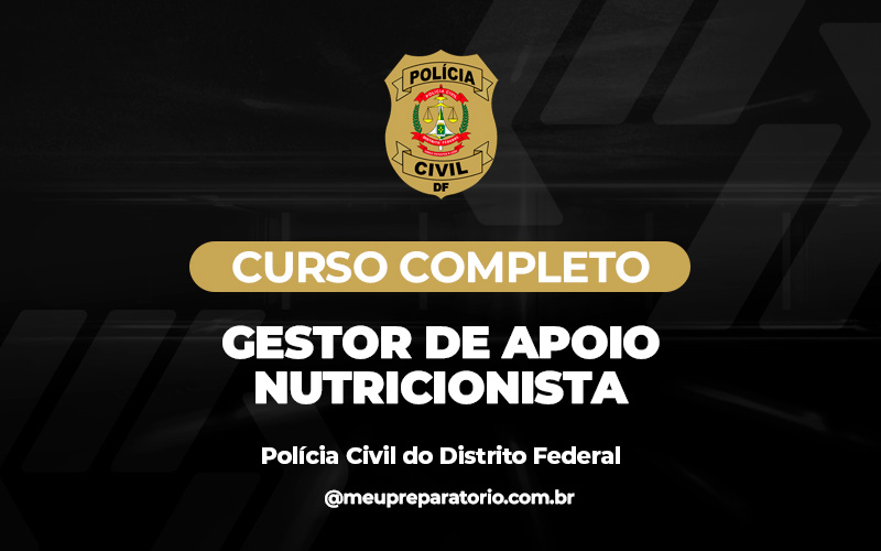 Gestor de Apoio - Nutricionista - Polícia Civil - DF ( ADMINISTRATIVO)