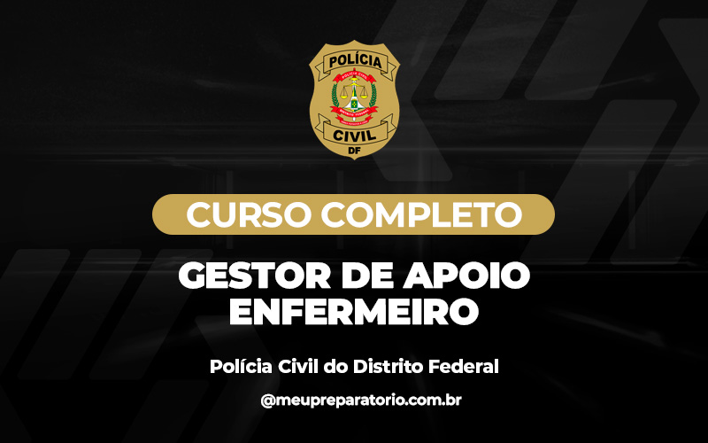 Gestor de Apoio - Enfermeiro - Polícia Civil - DF ( ADMINISTRATIVO)